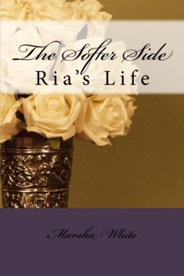 The Softer Side: Ria's Life