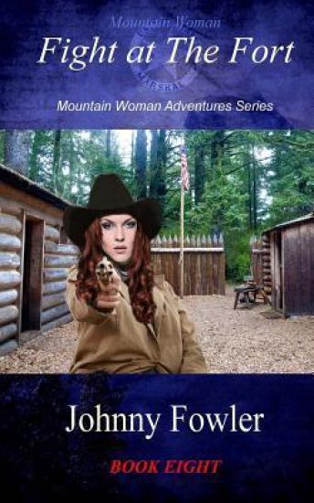 Mountain Woman: Fight at The Fort: Mountain Woman Adventures Series