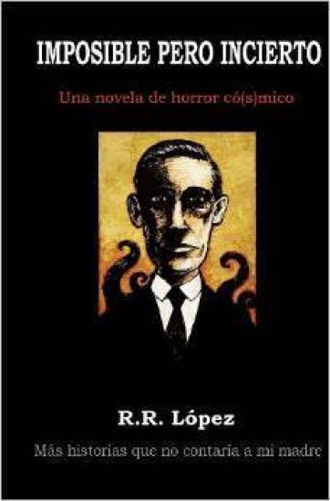 Imposible Pero Incierto: Una Novela de Horror Có[s]mico