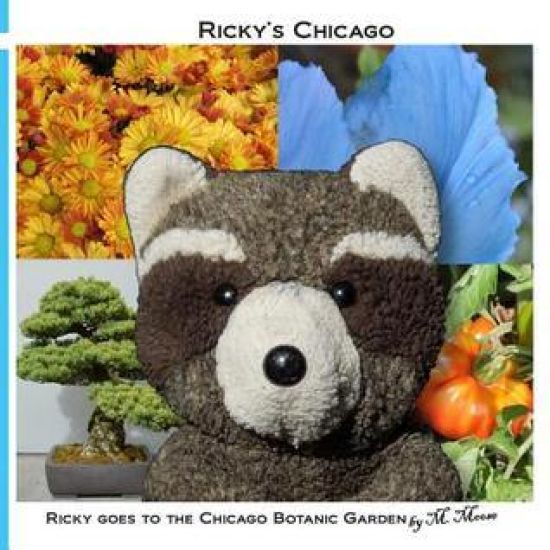 Ricky goes to the Chicago Botanic Garden: Ricky Raccoon goes to the Japanese, Rose, Butterfly, Bonsai, Aquatic, and Heritage Gardens