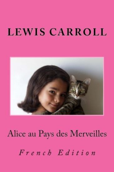 Alice au Pays des Merveilles: French Edition