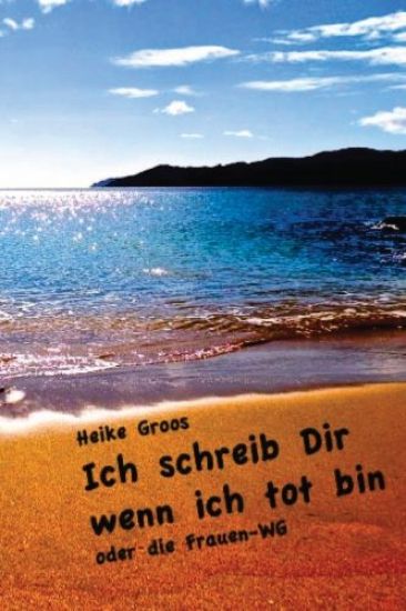 Ich schreib Dir wenn ich tot bin