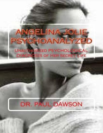 Angelina Jolie Psychoanalyzed: Unauthorized Psychological Diagnosis of Her Secret Life