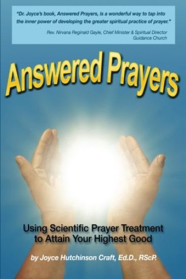 Answered Prayers: Using Scientific Prayer Treatment to Attain Your Highest Good