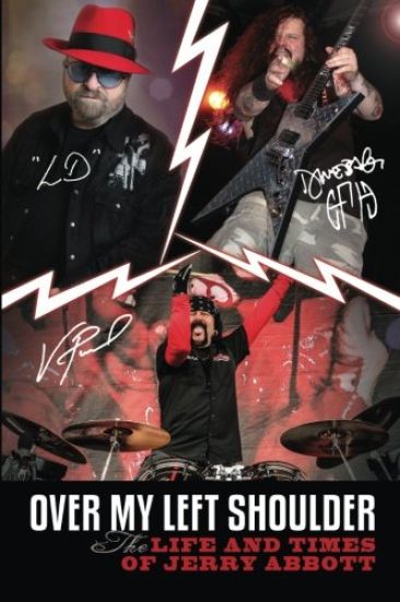 Over My Left Shoulder: The Life and Times Jerry Abbott - FATHER OF ViNNIE PAUL aka "The Brick Wall" and Darrell Lance aka "Dimebag Darrell"