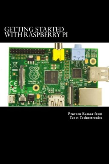 Getting Started with Raspberry Pi: System design using Raspberry Pi made easy