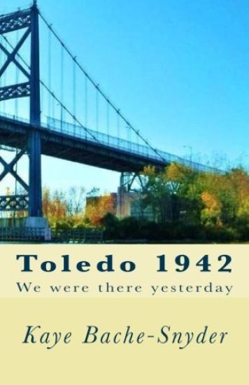 Toledo 1942: We Were There Yesterday