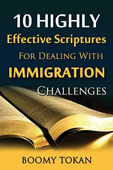 10 Highly Effective Scriptures For Dealing With Immigration Challenges!