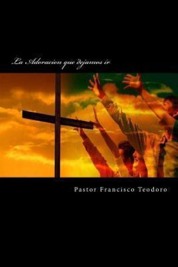 La Adoracion que dejamos ir