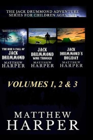 The Jack Drummond Adventure Series: (Volumes 1, 2 & 3): Kids Books For Ages 9-12