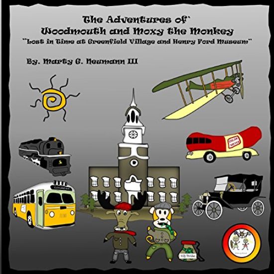 The Adventures of Woodmouth and Moxy the Monkey: Lost in Time at Greenfield Village & Henry Ford Museum