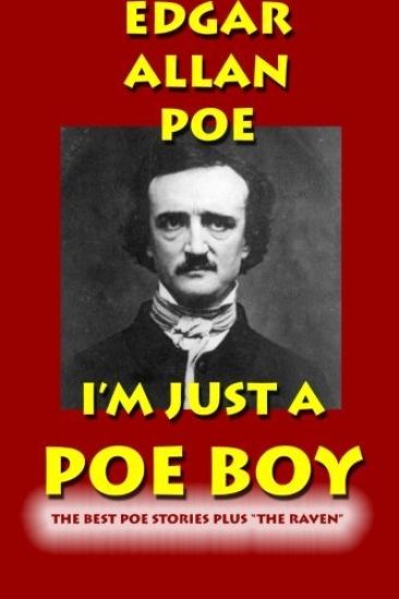I'm Just a Poe Boy: The Best Poe Stories Plus "The Raven"