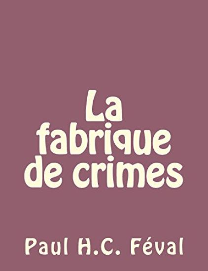 La fabrique de crimes