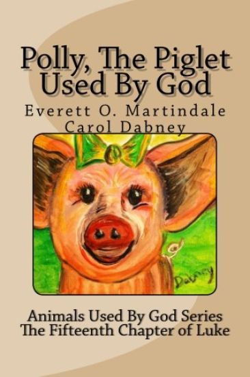 Polly, The Piglet Used By God: The Animals Used By God