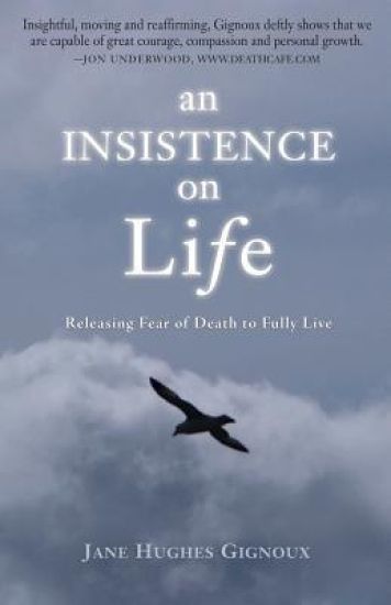 An Insistence on Life: Releasing Fear of Death to Fully Live