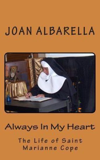 Always In My Heart: The Life of Saint Marianne Cope
