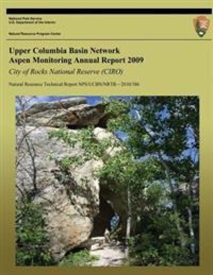 Upper Columbia Basin Network Aspen Monitoring Annual Report 2009: City of Rocks National Reserve (CIRO): Natural Resource Technical Report NPS/UCBN/NR