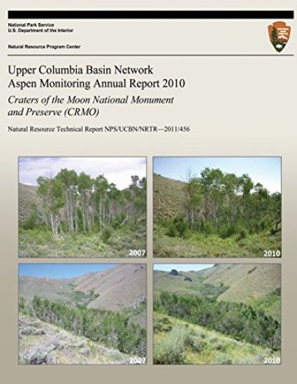 Upper Columbia Basin Network Aspen Monitoring Annual Report 2010: Craters of the Moon National Monument and Preserve (CRMO): Natural Resource Technica