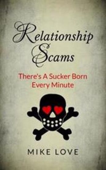 Relationship Scams: There's A Sucker Born Every Minute