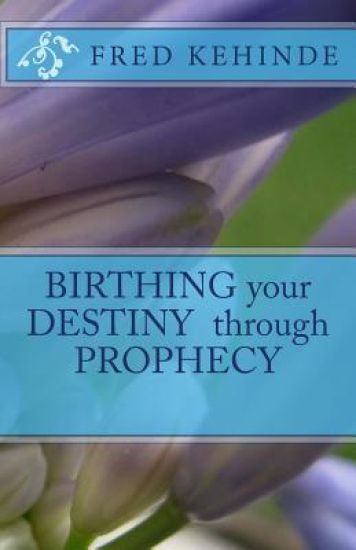 Birthing your Destiny through Prophecy