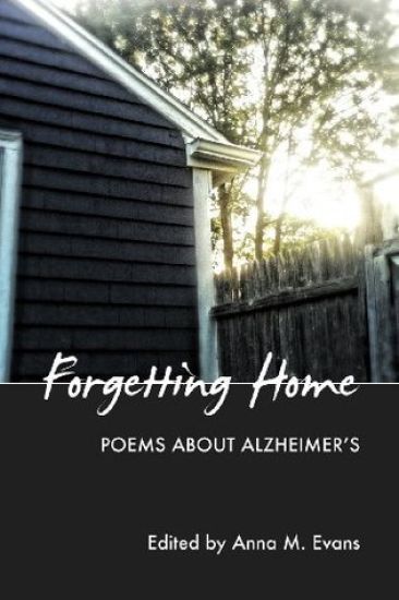Forgetting Home: Poems About Alzheimer's