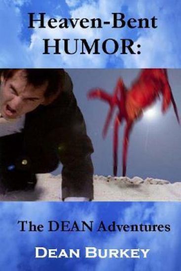 Heaven-Bent HUMOR: The DEAN Adventures