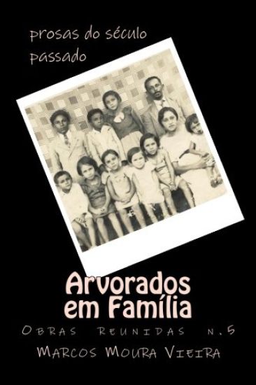 Arvorados em Família: Prosas do século passado