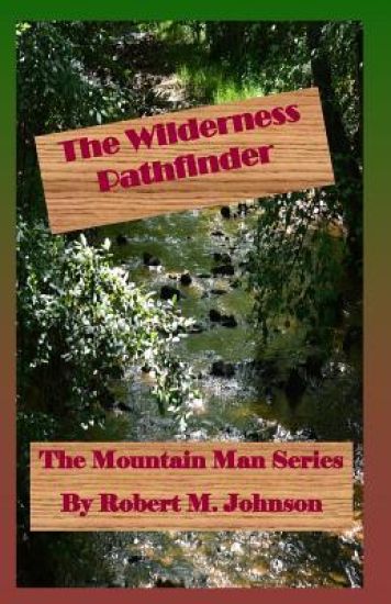 The Wilderness Pathfinder: The Mountain Man Series
