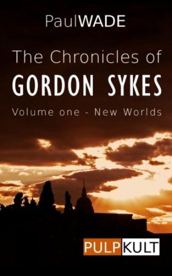 The Chronicles of Gordon Sykes: Volume One - New Worlds