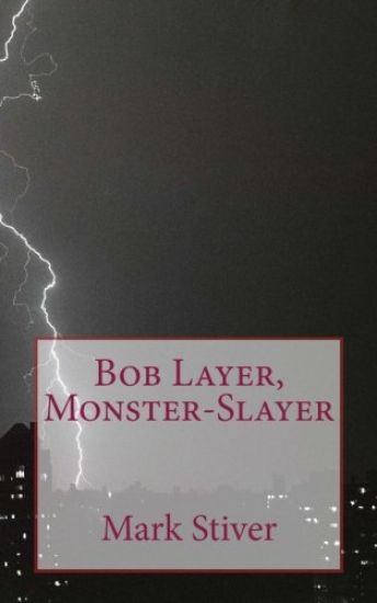 Bob Layer, Monster-Slayer