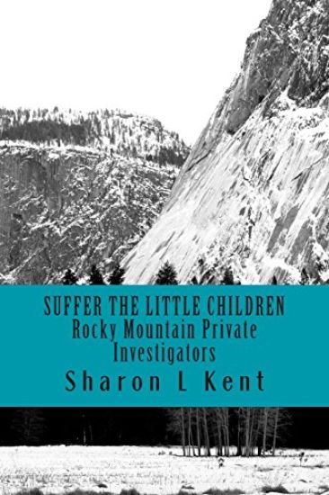 Suffer the Little Children: Rocky Mountain Private Investigators