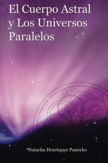 El Cuerpo Astral y los Universos Paralelos