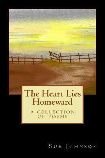The Heart Lies Homeward: A Collection of Poems