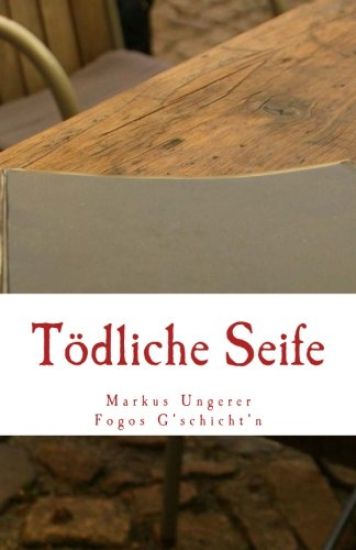 Tödliche Seife: Fogos G'schicht'n - Band 3