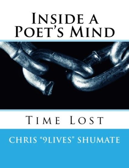 Inside a Poet's Mind: A poetry collection by Chris "9Lives" Shumate