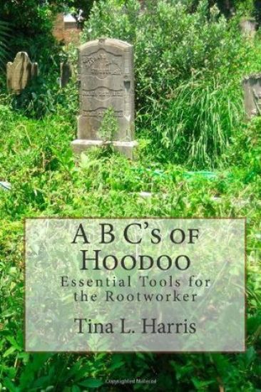 A B C's of Hoodoo: Essential Tools for the Rootworker