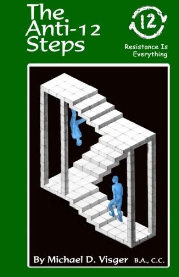 The Anti-12 Steps: Resistance is everything