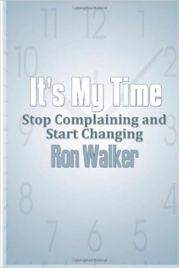 It's My Time: Stop Complaining and Start Changing