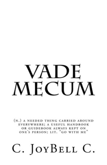 Vade Mecum: (n.) a needed thing carried around everywhere; a useful handbook or guidebook always kept on one's person; lit. "go with me"