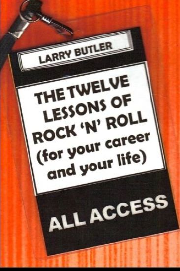 The Twelve Lessons of Rock 'N' Roll: For Your Career and Your Life