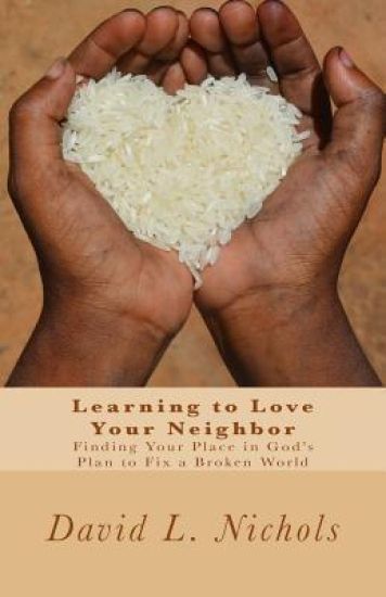Learning to Love Your Neighbor: Finding Your Place in God's Plan to Fix a Broken World