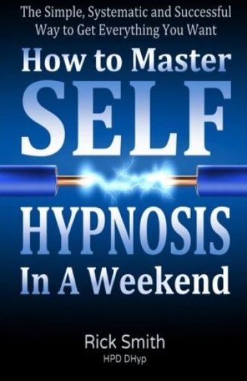 How To Master Self-Hypnosis in a Weekend
