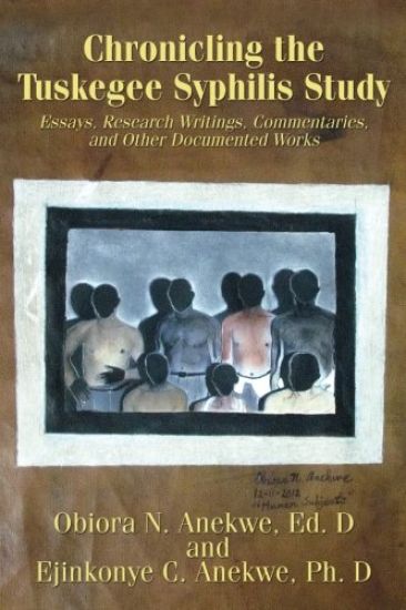 Chronicling the Tuskegee Syphilis Study: Essays, Research Writings, Commentaries, and Other Documented Works