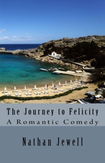 The Journey to Felicity: A Man's Romantic Comedy