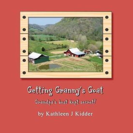 Getting Granny's Goat: Grandpa's best kept secret!