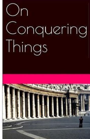 On Conquering Things