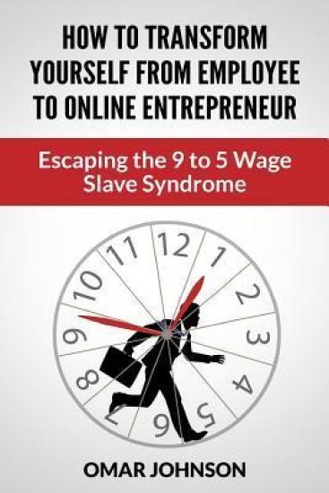 How To Transform Yourself From Employee To Online Entrepreneur