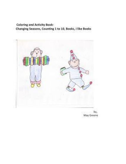 Coloring and Activity Book: Changing Seasons, Counting 1 to 10, Books, I like Books: Story Telling, Creative Writing Activities and Book Making