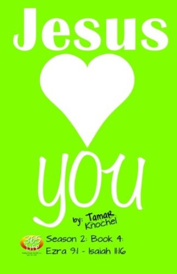 Jesus Loves YOU: Ezra 9:1-Isaiah 11:16