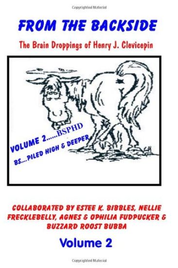 From the Backside - Volume 2: The Brain Droppings of Henry J. Clevicepin